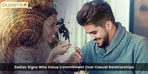 Zodiac Signs Who Value Commitment Over Casual Relationships